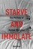 Starve and Immolate: the Politics of Human Weapons (New Directions in Critical Theory, 33)