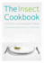 The Insect Cookbook: Food for a Sustainable Planet (Arts and Traditions of the Table: Perspectives on Culinary History)