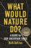 What Would Nature Do? -a Guide for Our Uncertain Times
