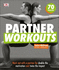 Partner Workouts: Work Out With a Partner for Double the Motivation and Twice the Impact