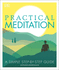 Practical Meditation: a Simple Step-By-Step Guide