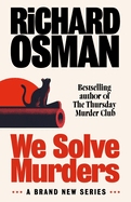 We Solve Murders: the Sunday Times #1 Bestselling Murder Mystery From the Author of the Thursday Murder Club