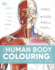 The Human Body Colouring Book: the Ultimate Anatomy Study Guide (Dk Human Body Guides)
