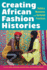 Creating African Fashion Histories