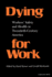 Dying for Work: Workers' Safety and Health in Twentieth-Century America (Interdisciplinary Studies in History)