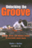 Unlocking the Groove: Rhythm, Meter, and Musical Design in Electronic Dance Music (Profiles in Popular Music)