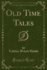 Old Time Tales (Classic Reprint)
