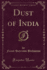 Dust of India (Classic Reprint)