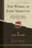 The Works of John Marston, Vol. 1 of 3: Reprinted From the Original Editions; With Notes, and Some Account of His Life and Writings (Classic Reprint)