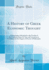 A History of Greek Economic Thought a Dissertation Submitted to the Faculty of the Graduate School of Arts and Literature in Candidacy for the Degree of Doctor of Philosophy Classic Reprint