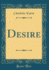 Desire (Classic Reprint)