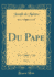 Du Pape, Vol. 1 (Classic Reprint)