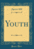 Youth (Classic Reprint)