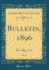 Bulletin, 1896, Vol. 1 (Classic Reprint)