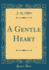 A Gentle Heart (Classic Reprint)