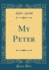 My Peter (Classic Reprint)