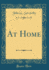 At Home (Classic Reprint)