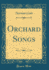 Orchard Songs (Classic Reprint)