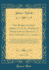 The Works of James Arminius, D. D., Formerly Professor of Divinity in the University of Leyden, Vol. 2 of 3: Translated from the Latin; To Which Are Added, Brandt's Life of the Author, with Considerable Augmentations; Numerous Extracts from His Private Le