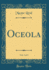 Oceola, Vol 3 of 3 Classic Reprint