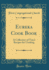 Eureka Cook Book: a Collection of Tried Recipes for Cooking (Classic Reprint)