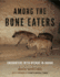 Among the Bone Eaters: Encounters With Hyenas in Harar (Animalibus: of Animals and Cultures)