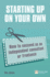 Starting Up on Your Own: How to Succeed as an Independent Consultant Or Freelance