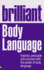 Brilliant Body Language: Impress, Persuade and Succeed With the Power of Body Language (Brilliant Lifeskills)