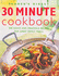 30 Minute Cookbook: 300 Quick and Delicious Recipes for Great Family Meals (Eat Well, Live Well)