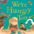 We'Re Hungry Too