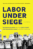 Labor Under Siege: Big Bob Mcellrath and the Ilwu's Fight for Organized Labor in an Anti-Union Era