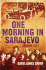One Morning in Sarajevo: 28 June 1914