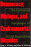 Democracy, Dialogue, and Environmental Disputes: the Contested Languages of Social Regulation
