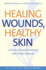 Healing Wounds, Healthy Skin: a Practical Guide for Patients With Chronic Wounds