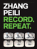 Zhang Peili: Record. Repeat