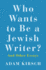 Who Wants to Be a Jewish Writer? : and Other Essays
