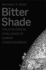 Bitter Shade: the Ecological Challenge of Human Consciousness (Yale Agrarian Studies Series)