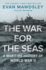 The War for the Seas: a Maritime History of World War II