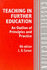 Teaching in Further Education: an Outline of Principles and Practice (Cassell Education Series)