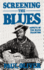 Screening the Blues: Aspects of the Blues Tradition