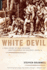 White Devil: a True Story of War, Savagery and Vengeance in Colonial America