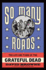 So Many Roads: the Life and Times of the Grateful Dead