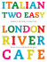 Italian Two Easy: Simple Recipes From the London River Cafe