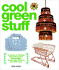 Cool Green Stuff: a Guide to Finding Great Recycled, Sustainable, Renewable Objects You Will Love