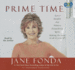 Prime Time: Love, Health, Sex, Fitness, Friendship, Spirit--Making the Most of All of Your Life