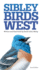 Sibley Birds West: Field Guide to Birds of Western North America