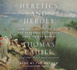 Heretics and Heroes: How Renaissance Artists and Reformation Priests Created Our World (Audio Cd)
