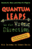 Quantum Leaps in the Wrong Direction: Where Real Science Ends...and Pseudoscience Begins