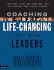 Coaching Life-Changing Small Group Leaders: a Practical Guide for Those Who Lead and Shepherd Small Group Leaders