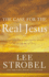 The Case for the Real Jesus: a Journalist Investigates Current Attacks on the Identity of Christ (Case for...Series)